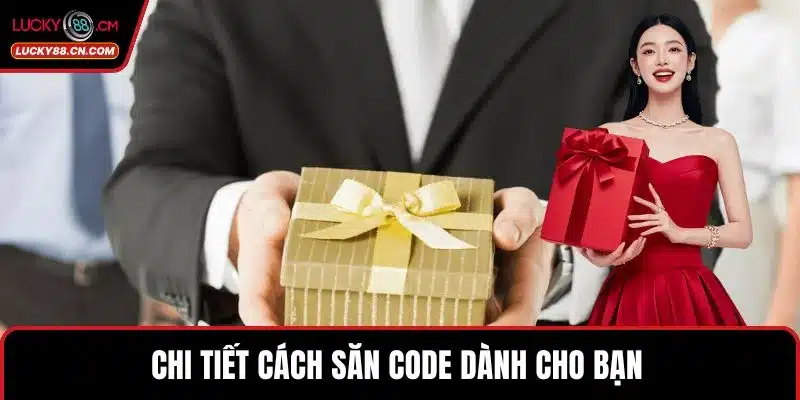 Code LUCKY88 Nhận Quà Cực Hot, Ưu Đãi Siêu Chất Nhất 3 Chi tiết cách săn code dành cho bạn