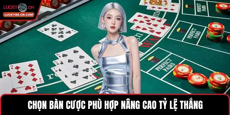 Live Casino LUCKY88 – Trải nghiệm cá cược đỉnh cao 5 Chọn bàn cược phù hợp nâng cao tỷ lệ thắng