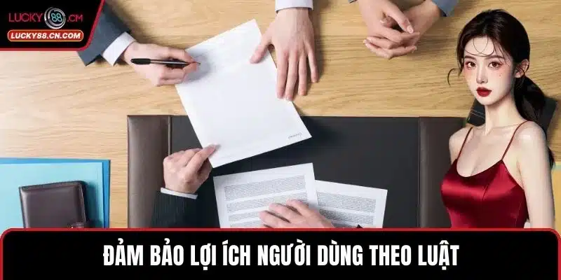 Giấy phép LUCKY88 – Nền Tảng Cá Cược Hợp Pháp Đáng Tin Cậy 4 Đảm bảo lợi ích người dùng theo luật