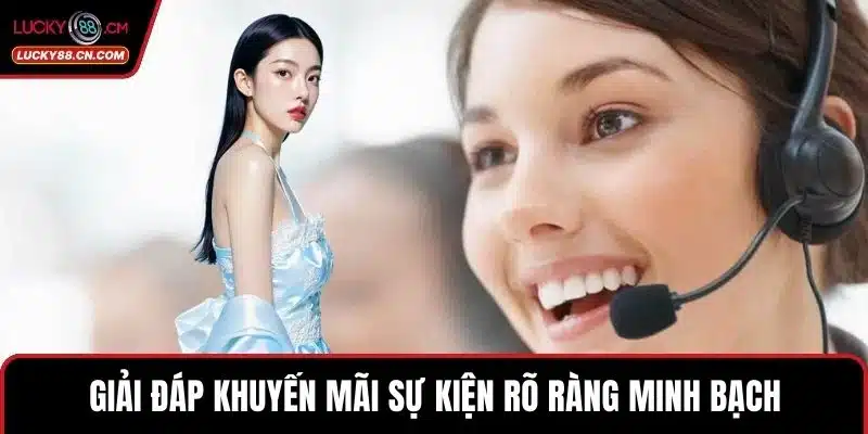 LUCKY88 Hỗ Trợ 24/7 – Giải Quyết Nhanh Mọi Thắc Mắc Của Bạn 4 Giải đáp khuyến mãi sự kiện rõ ràng minh bạch