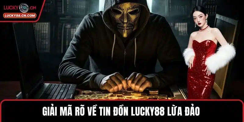 LUCKY88 Lừa Đảo Hay Uy Tín? Đánh Giá Tổng Quan Nhất 2 Giải mã rõ về tin đồn LUCKY88 lừa đảo