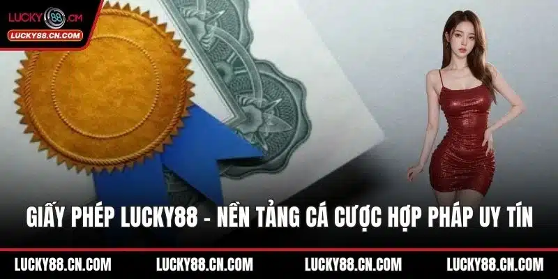 Giấy phép LUCKY88 – Nền Tảng Cá Cược Hợp Pháp Đáng Tin Cậy 1 Giấy phép LUCKY88