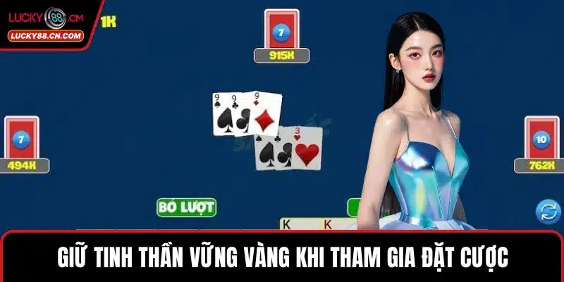 Tài Xỉu LUCKY88 – Trải Nghiệm Game Bài Đỉnh Cao Nhất 5 Giữ tinh thần vững vàng khi tham gia đặt cược