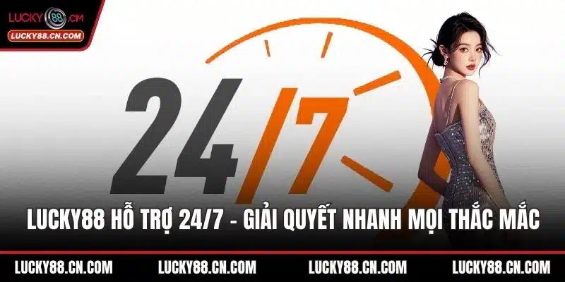 LUCKY88 Hỗ Trợ 24/7 – Giải Quyết Nhanh Mọi Thắc Mắc Của Bạn 6 LUCKY88 hỗ trợ 24/7