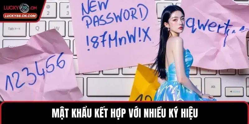 LUCKY88 Đổi Mật Khẩu - Thao Tác Bảo Mật Tài Khoản Hiệu Quả 4 Mật khẩu kết hợp với nhiều ký hiệu