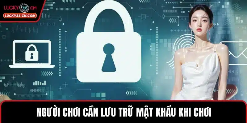 Quên Mật Khẩu LUCKY88 Hướng Dẫn Khôi Phục Tài Khoản Nhanh 4 Người chơi cần lưu trữ mật khẩu khi chơi