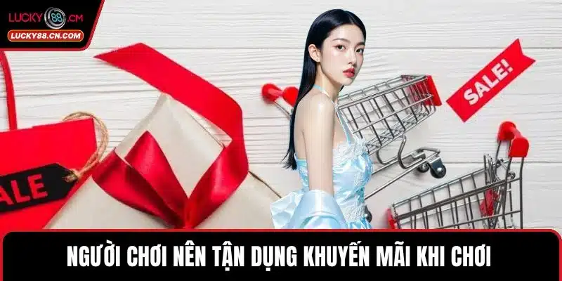 LUCKY88 Hoàn Trả Hấp Dẫn Cho Người Chơi Cá Cược Game 4 Người chơi nên tận dụng khuyến mãi khi chơi