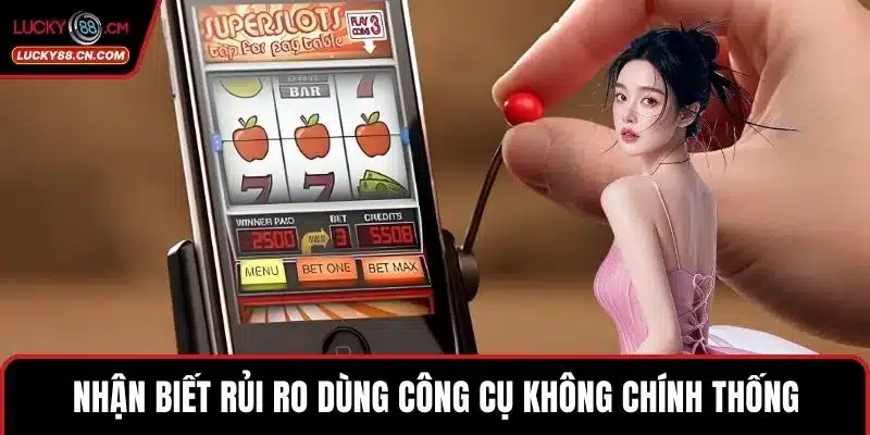 LUCKY88 Có Auto Không – Sự Thật Bất Ngờ Người Chơi Cần Biết 4 Nhận biết rủi ro dùng công cụ không chính thống