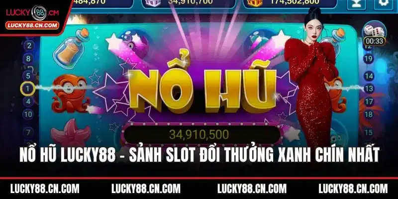 Nổ Hũ LUCKY88 - Sảnh Slot Đổi Thưởng Xanh Chín Nhất 1 Nổ hũ LUCKY88