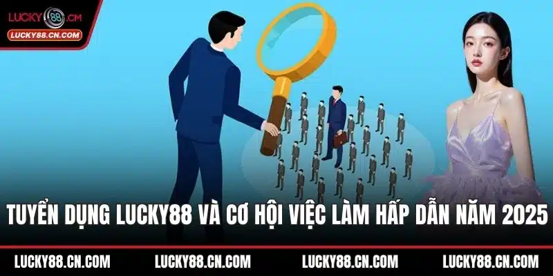 Tuyển Dụng LUCKY88 5 Tuyển dụng LUCKY88