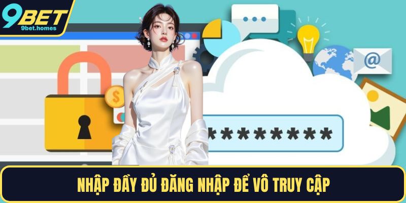 Nhập đầy đủ đăng nhập để vô truy cập 
